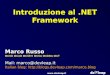 Www.devleap.it Introduzione al.NET Framework Marco Russo MCSD MCAD MCSE+I MCSA MCDBA MCT Mail: marco@devleap.it Italian blog: 