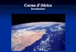 Corno dAfrica Introduzione. Caratteristiche generali della regione Caratteristiche generali della regione Diversità della regione - clima, geografia,