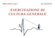 PRE-POST 2011 ESERCITAZIONE DI CULTURA GENERALE 30 AGOSTO