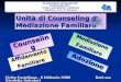 Counseling Adozione MediazioneFamiliare AffidamentoFamiliare Unità di Counseling e Mediazione Familiare Civita Castellana, 6 febbraio 2006 Dott.ssa Nicoletta