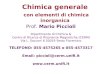 Chimica generale con elementi di chimica inorganica Prof. Mario Piccioli Dipartimento di Chimica & Centro di Ricerca di Risonanze Magnetiche (CERM) Via