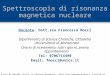 Corso di Metodi Fisici in Chimica Organica – Dott.ssa Francesca Mocci, Facoltà di Farmacia, Università di Cagliari Spettroscopia di risonanza magnetica