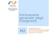 Formazione generale degli insegnanti SiRVeSS Sistema di Riferimento Veneto per la Sicurezza nelle Scuole M2 FORMAZIONE DEI LAVORATORI EX D.Lgs. 81/08 (art