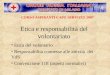 Etica e responsabilità del volontariato Etica del volontario Responsabilità connesse alle attività dei VdS Convenzione 118 (aspetti normativi) CORSO ASPIRANTI