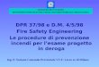DPR 37/98 e D.M. 4/5/98 Fire Safety Engineering Le procedure di prevenzione incendi per lesame progetto in deroga MINISTERO DELLINTERNO DIPARTIMENTO DEI