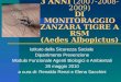 3 ANNI (2007-2008-2009) DI MONITORAGGIO ZANZARA TIGRE A RSM (Aedes Albopictus) Istituto della Sicurezza Sociale Dipartimento Prevenzione Modulo Funzionale