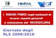 I RISCHI FISICI negli ambienti di lavoro: aspetti generali e valutazione del MICROCLIMA Giornate degli RLS 2009/2010