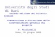 Università degli Studi di Bari Roma, 26 giugno 2009 Seconda edizione del Bilancio Sociale Presentazione e discussione delle caratteristiche generali del