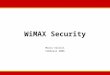 WiMAX Security Marco Vallini Febbraio 2006. 2 Contenuti Breve introduzione alla tecnologia Aspetti e meccanismi di sicurezza Vulnerabilità e attacchi