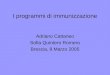 I programmi di immunizzazione Adriano Cattaneo Sofia Quintero Romero Brescia, 8 Marzo 2005
