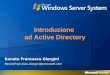 Introduzione ad Active Directory Renato Francesco Giorgini RenatoFrancesco.Giorgini@microsoft.com