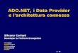 1 / 70 ADO.NET, i Data Provider e l'architettura connessa Silvano Coriani Developer & Platform Evangelism MCTrainer MCSDeveloper MCADeveloper MCSEInternet