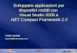 Sviluppare applicazioni per dispositivi mobili con Visual Studio 2005 e.NET Compact Framework 2.0 Fabio Santini fsantini@microsoft.com