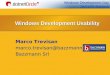 Windows Development Day 28/01/05 Bologna Windows Development Usability Marco Trevisan marco.trevisan@bazzmann.it Bazzmann Srl Marco Trevisan marco.trevisan@bazzmann.it