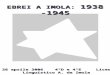 EBREI A IMOLA: 1938 -1945 26 aprile 2006 4°D e 4°E Liceo Linguistico A. da Imola