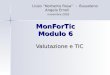 MonForTic Modulo 6 Valutazione e TIC Liceo Norberto Rosa - Bussoleno Angela Emoli novembre 2003