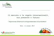 Il mercato e le regole internazionali, tra presente e futuro: Esperienza diretta di unorganizzazione di produttori Roma, 12 giugno 2013