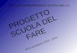 PROGETTO SCUOLA DEL FARE Anno Scolastico 2012 - 2013 ISTITUTO COMPRENSIVO DI MOLINELLA