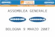 ASSEMBLEA GENERALE BOLOGNA 9 MARZO 2007. -15° CONGRESSO ASSODIMI - 2° CONGRESSO ASSONOLO - SVILUPPO PROGETTO BADAGEC – TUTORAGGIO IN RETE - POTENZIAMENTO