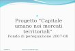Lo sviluppo del Progetto Capitale umano nei mercati territoriali Fondo di perequazione 2007-08 16/09/2010Unioncamere Emilia-Romagna