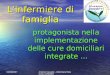 04/09/2007 Antonio Casadei - Infermiere Relazione-12/9/2007 Linfermiere di famiglia protagonista nella implementazione delle cure domiciliari integrate