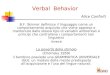Verbal Behavior B.F. Skinner definisce il linguaggio come un comportamento acquisito che viene appreso e mantenuto dallo stesso tipo di variabili ambientali