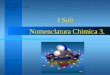 Nomenclatura Chimica 3. Prof. Paolo Abis Lic. Classico D. A. Azuni SASSARI I Sali