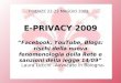 FIRENZE 22-23 MAGGIO 2009 E-PRIVACY 2009 Facebook, YouTube, Blogs: rischi della nuova fenomenologia della Rete e sanzioni della legge 14/09 Laura Lecchi