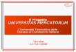 1 Il Progetto UNIVERSITAS MERCATORUM LUniversità Telematica delle Camere di Commercio italiane Teramo 11/12/2008