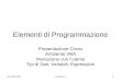 EP 12/13-PBLezione 11 Elementi di Programmazione Presentazione Corso Ambiente VBA Interazione con lutente Tipi di Dati, Variabili, Espressioni
