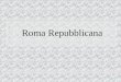 Roma Repubblicana. @ Migliardi 2007 500 anni di storia Il periodo repubblicano è il secondo dei 3 che compongono la storia di Roma: 1° periodo: Monarchia