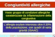 Congiuntiviti allergiche Vasto gruppo di condizioni allergiche caratterizzate da infiammazione della congiuntiva Lallergia oculare interessa oltre il 20%