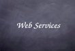 Web Services. Definizione di Web Service Un servizio web è un'interfaccia che descrive una collezione di operazioni, accessibili attraverso una rete mediante