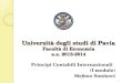 1 Università degli studi di Pavia Facoltà di Economia a.a. 2013-2014 Principi Contabili Internazionali (I modulo) Stefano Santucci 1