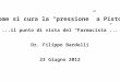 Come si cura la pressione a Pistoia...il punto di vista del Farmacista... Dr. Filippo Bardelli 23 Giugno 2012