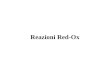 Reazioni Red-Ox. Le reazioni chimiche possono essere classificate in: Reazioni di Ossido-Riduzione (o Red-Ox); Reazioni di NON Ossido-Riduzione (o NON