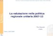 Seminario: Il piano di valutazione nella politica regionale unitaria Torino 10/07/2007 La valutazione nella politica regionale unitaria 2007-13 Tito Bianchi