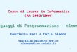 1 Linguaggi di Programmazione - elementi Corso di Laurea in Informatica (AA 2005/2006) Gabriella Pasi e Carla Simone gabriella.pasi@itc.cnr.itsimone@disco.unimib.it
