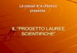 IL PROGETTO LAUREE SCIENTIFICHE La classe 4°A chimica presenta: