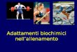 Adattamenti biochimici nellallenamento. Endurance training
