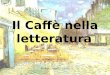 Il Caffè nella letteratura Michela Cordoni II SANU