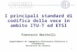 1 Francesco Beritelli Dipartimento di Ingegneria Elettronica Elettrica e Informatica Università di Catania I principali standard di codifica della voce