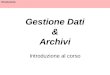 Introduzione Gestione Dati & Archivi Introduzione al corso