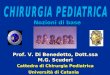 Prof. V. Di Benedetto, Dott.ssa M.G. Scuderi Cattedra di Chirurgia Pediatrica Università di Catania Nozioni di base