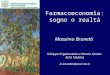 Farmacoeconomia: sogno o realtà Massimo Brunetti Sviluppo Organizzativo e Risorse Umane AUSL Modena m.brunetti@ausl.mo.it