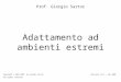 Adattamento ad ambienti estremi Prof. Giorgio Sartor Copyright © 2001-2009 by Giorgio Sartor. All rights reserved. Versione 1.0.1 – apr 2009