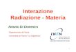 1 Interazione Radiazione - Materia Antonio Di Domenico Dipartimento di Fisica Università di Roma "La Sapienza"