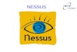NESSUS. Cosa e Nessus Nessus e un Vulnerability Scanner: Esegue dei test su uno o piu nodi di una o piu reti alla ricerca di buchi di sicurezza