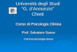 Università degli Studi G. dAnnunzio Chieti Corso di Psicologia Clinica Prof. Salvatore Sasso Cosè la psicologia clinica
