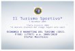 Il Turismo Sportivo* 5 Novembre 2009 *fonte Econstat 2009 Il mercato italiano dei viaggi legati allo sport ECONOMIA E MARKETING DEL TURISMO (SECS-P/08)